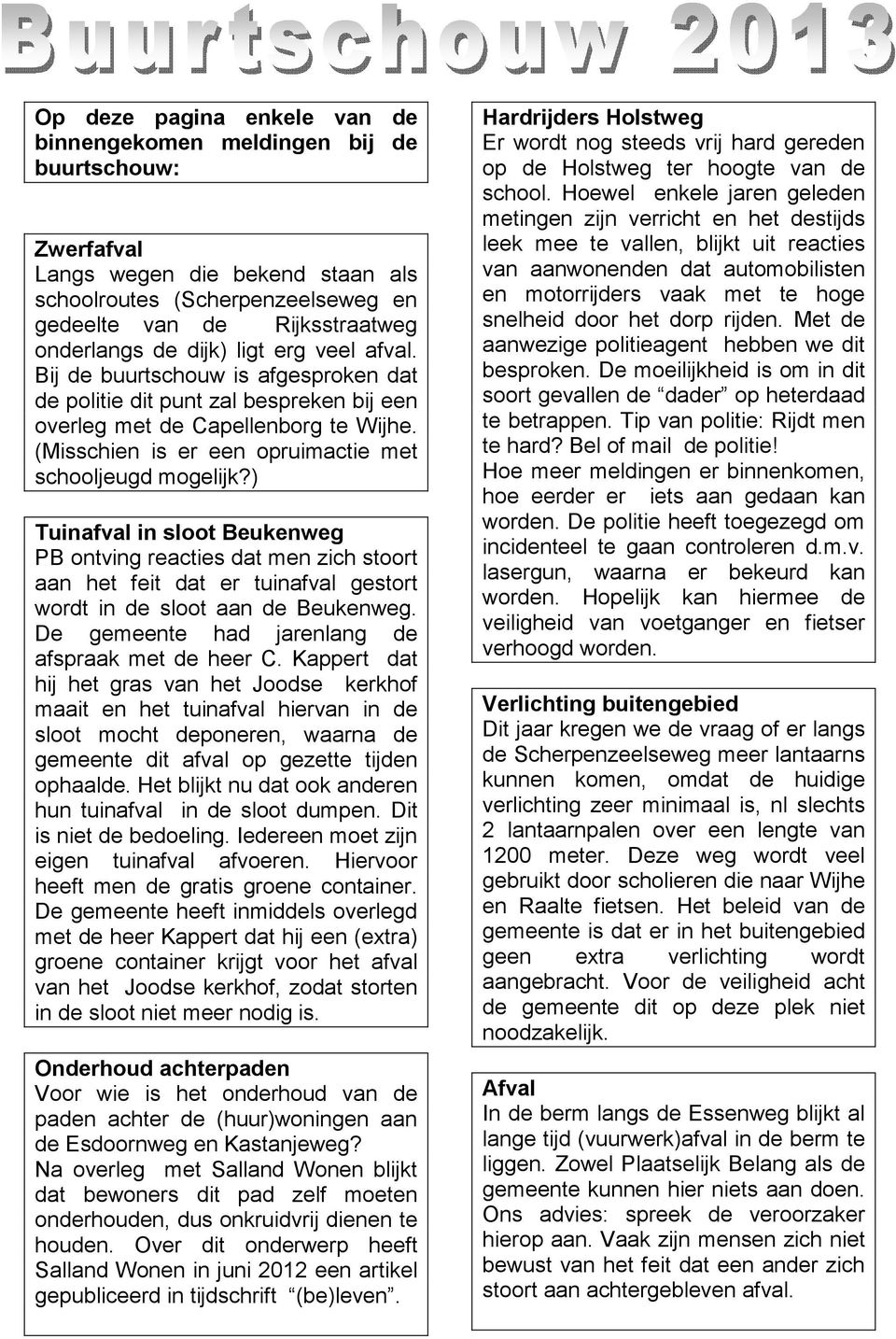 (Misschien is er een opruimactie met schooljeugd mogelijk?