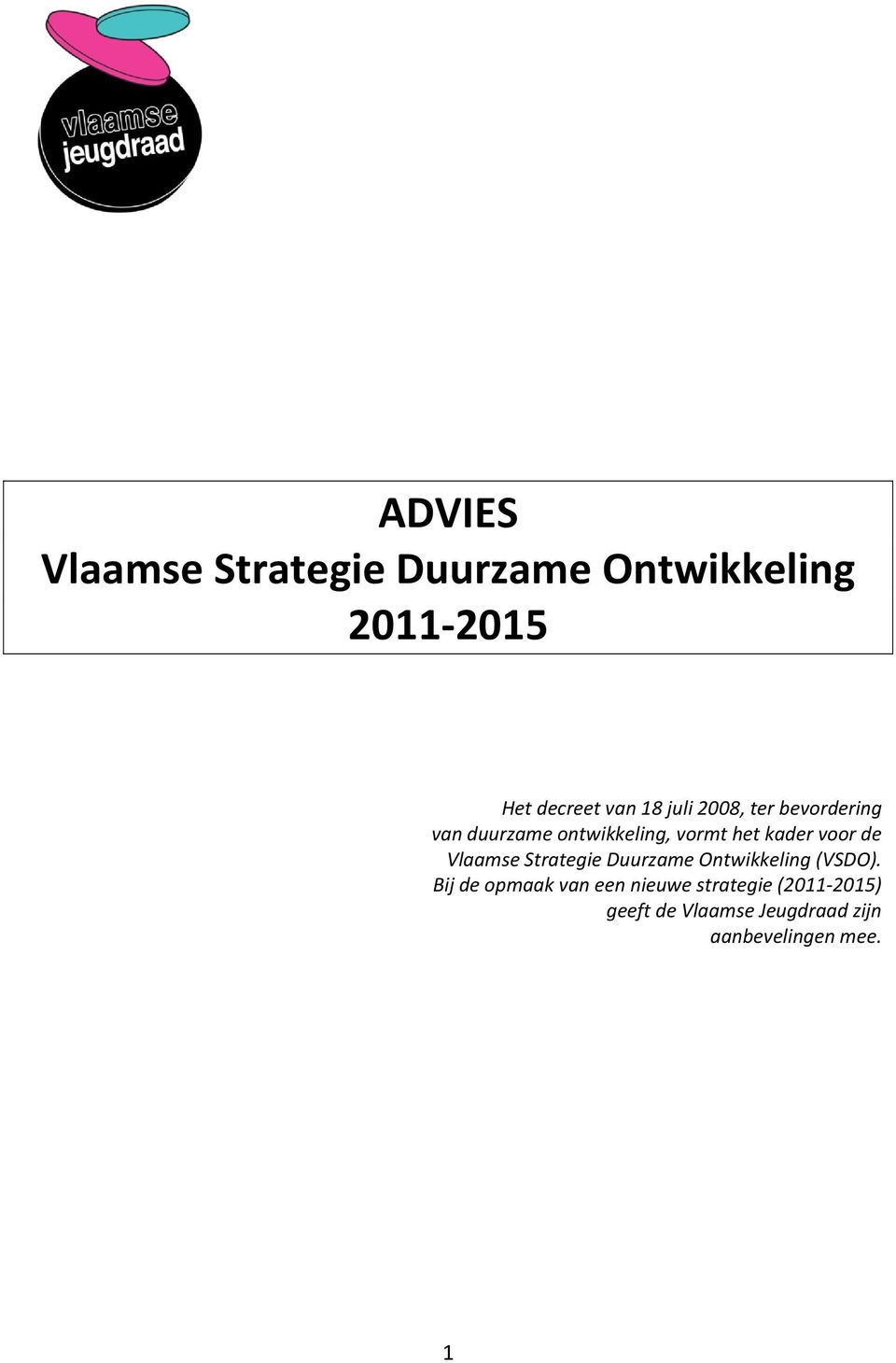 de Vlaamse Strategie Duurzame Ontwikkeling (VSDO).