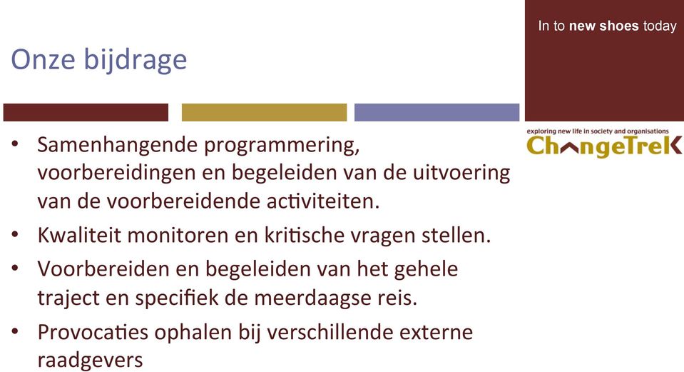 Kwaliteit monitoren en kri8sche vragen stellen.