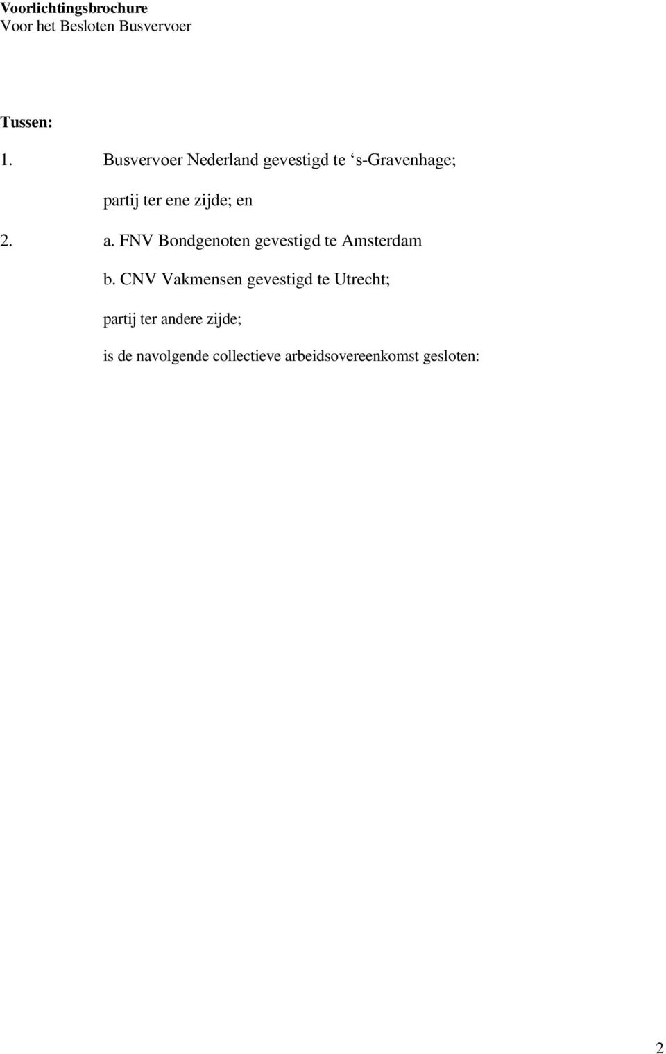 a. FNV Bondgenoten gevestigd te Amsterdam b.