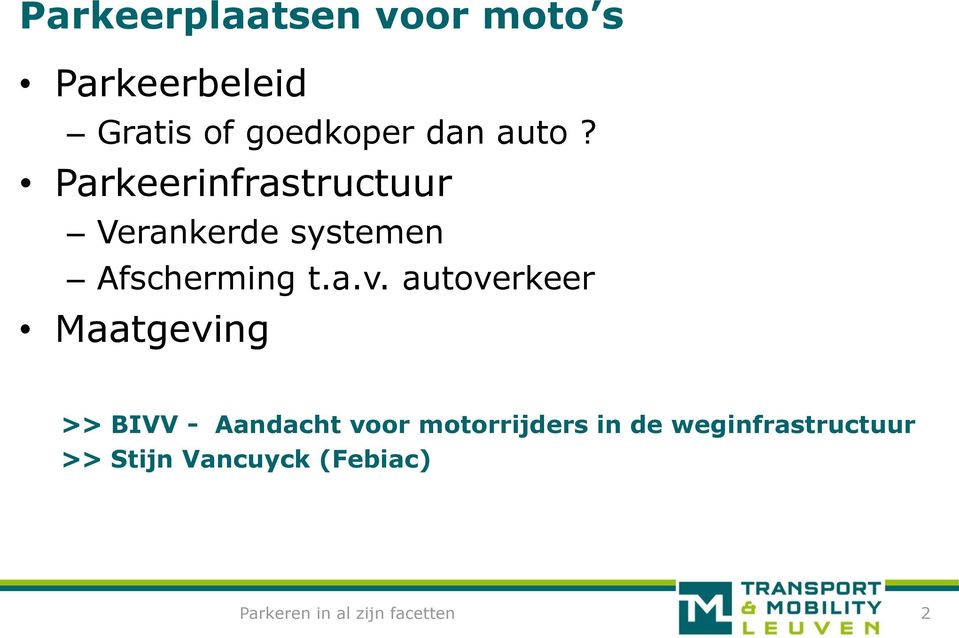 Parkeerinfrastructuur Verankerde systemen Afscherming t.a.v.