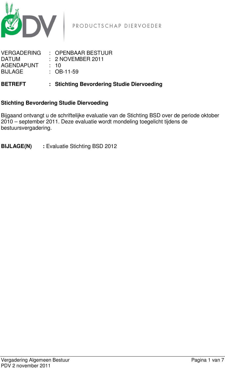 evaluatie van de Stichting BSD over de periode oktober 2010 september 2011.