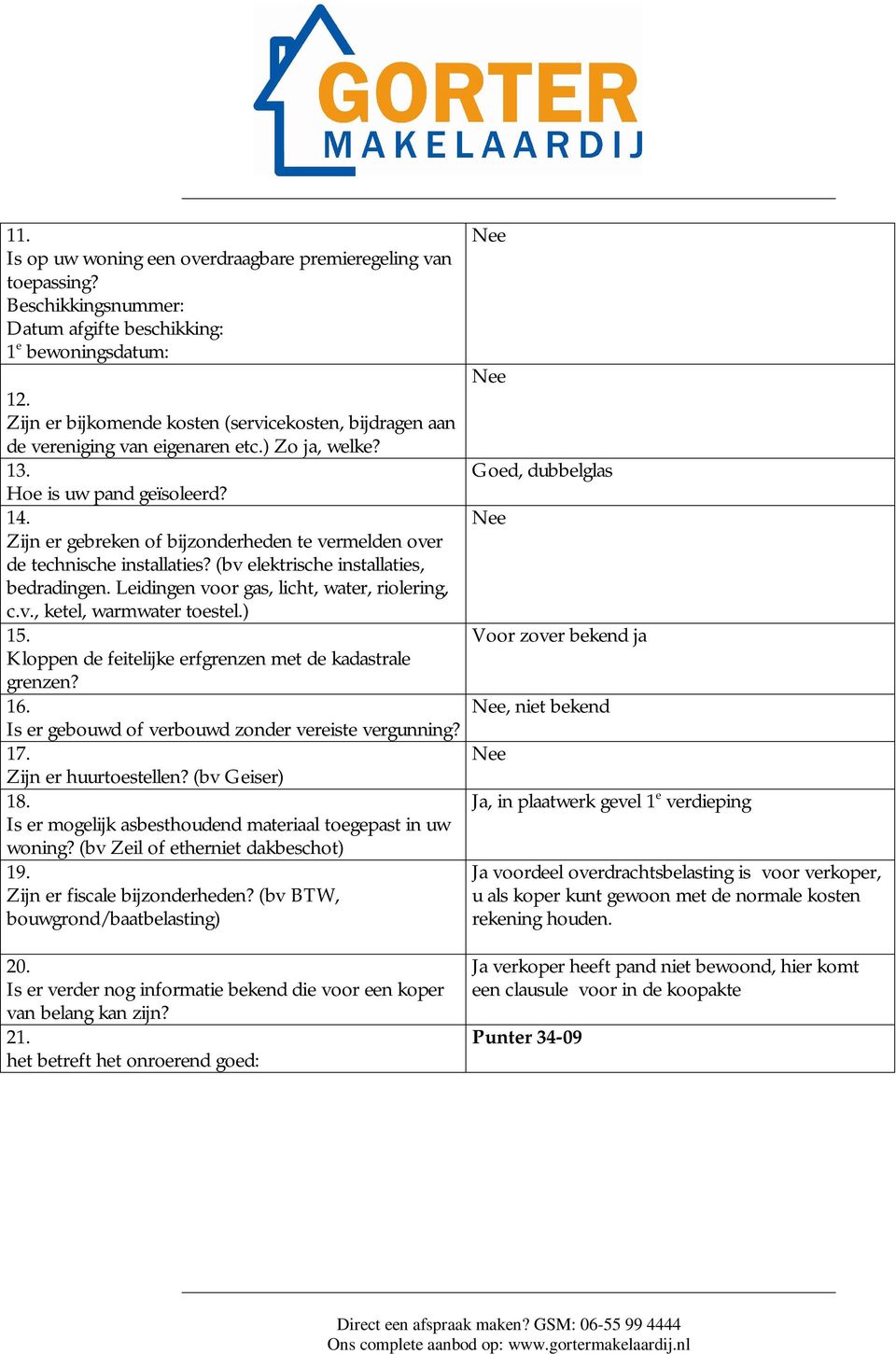 Zijn er gebreken of bijzonderheden te vermelden over de technische installaties? (bv elektrische installaties, bedradingen. Leidingen voor gas, licht, water, riolering, c.v., ketel, warmwater toestel.