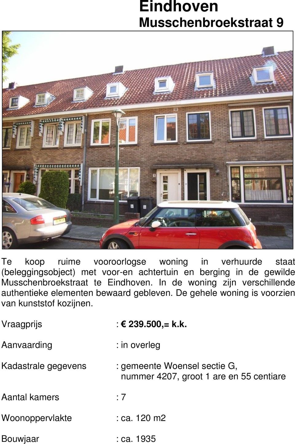 De gehele woning is voorzien van ku