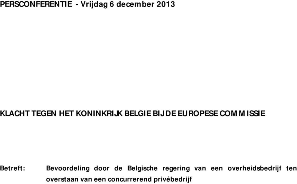 Betreft: Bevoordeling door de Belgische regering van