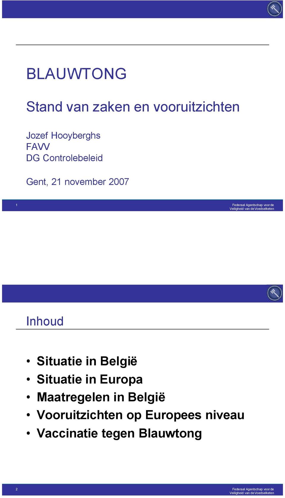 Inhoud Situatie in België Situatie in Europa Maatregelen in België