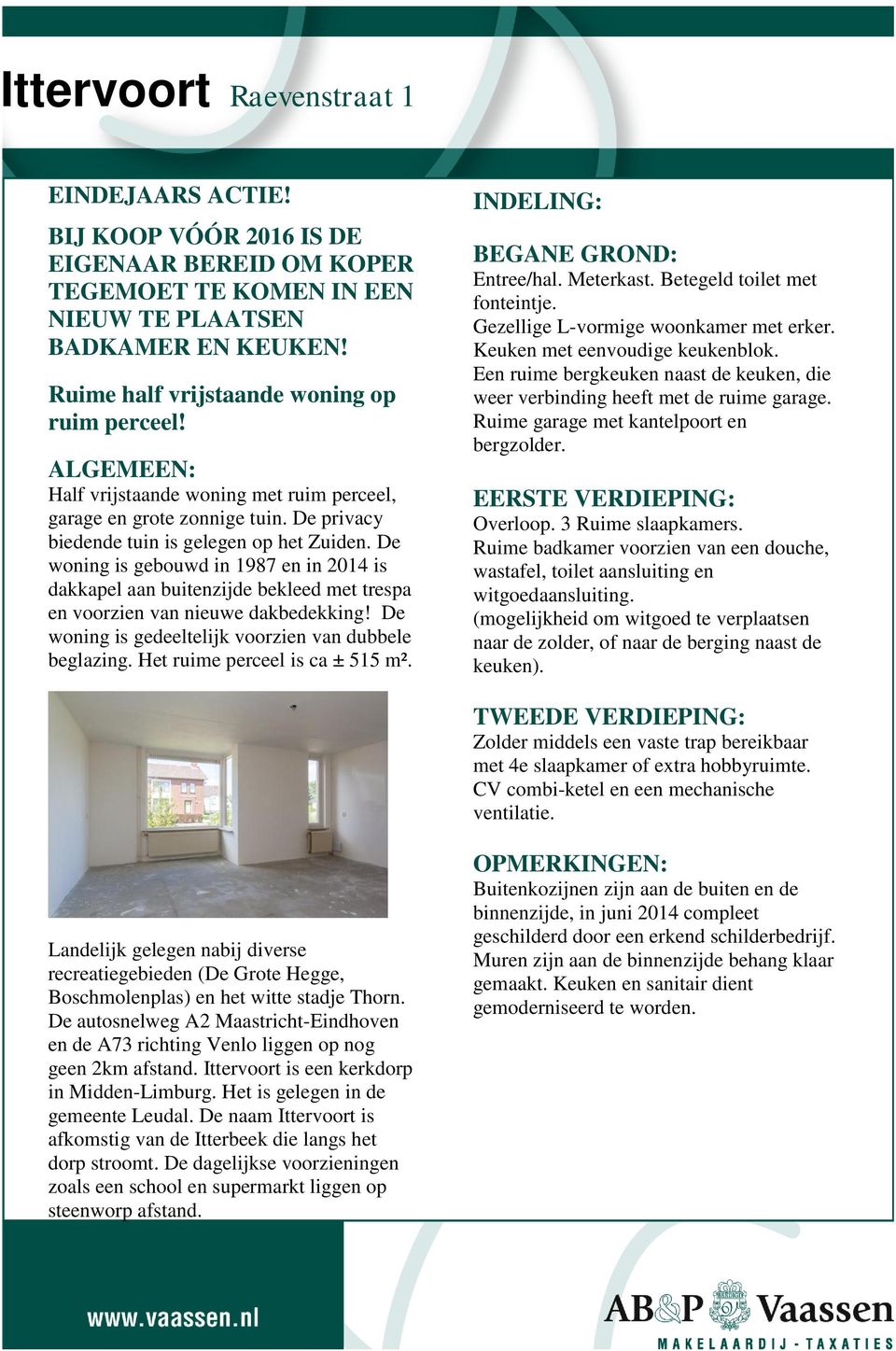 De woning is gebouwd in 1987 en in 2014 is dakkapel aan buitenzijde bekleed met trespa en voorzien van nieuwe dakbedekking! De woning is gedeeltelijk voorzien van dubbele beglazing.