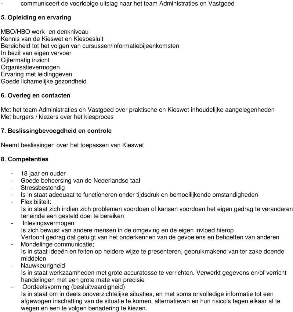 Organisatievermogen Ervaring met leidinggeven Goede lichamelijke gezondheid 6.