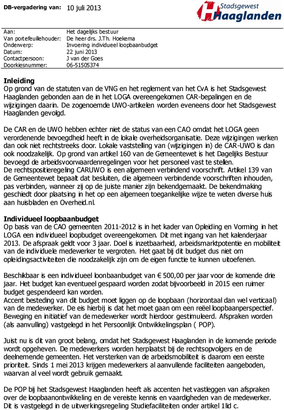 van het CvA is het Stadsgewest Haaglanden gebonden aan de in het LOGA overeengekomen CAR-bepalingen en de wijzigingen daarin.