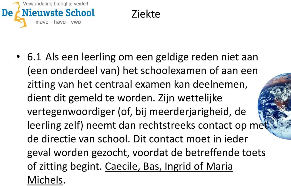 centraal examen kan deelnemen, dient dit gemeld te worden.