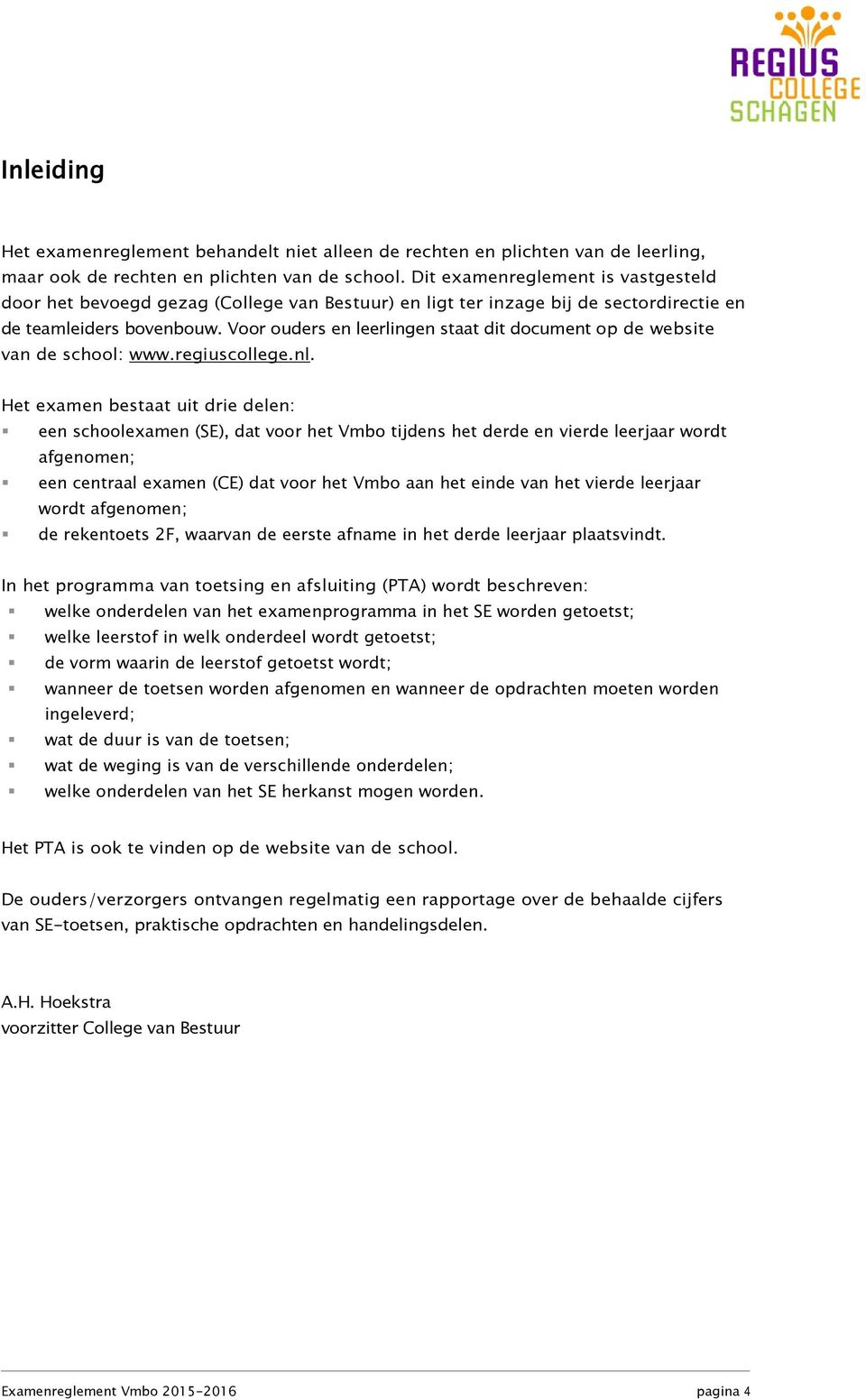 Voor ouders en leerlingen staat dit document op de website van de school: www.regiuscollege.nl.