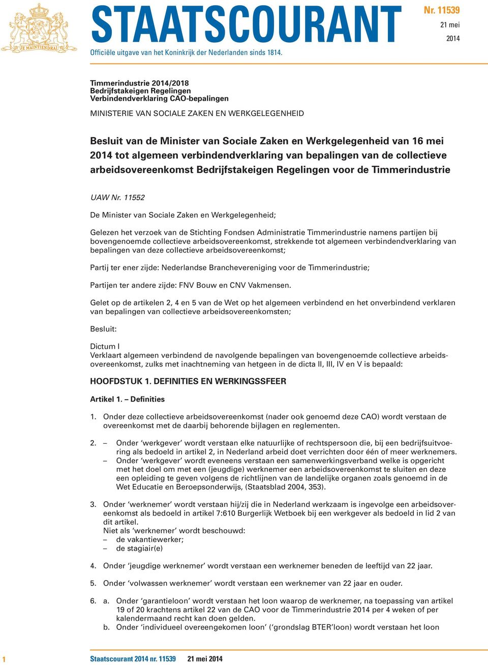 en Werkgelegenheid van 16 mei 2014 tot algemeen verbindendverklaring van bepalingen van de collectieve arbeidsovereenkomst Bedrijfstakeigen Regelingen voor de Timmerindustrie UAW Nr.