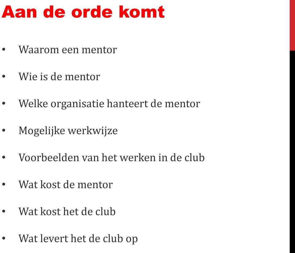 werkwijze Voorbeelden van het werken in de club Wat