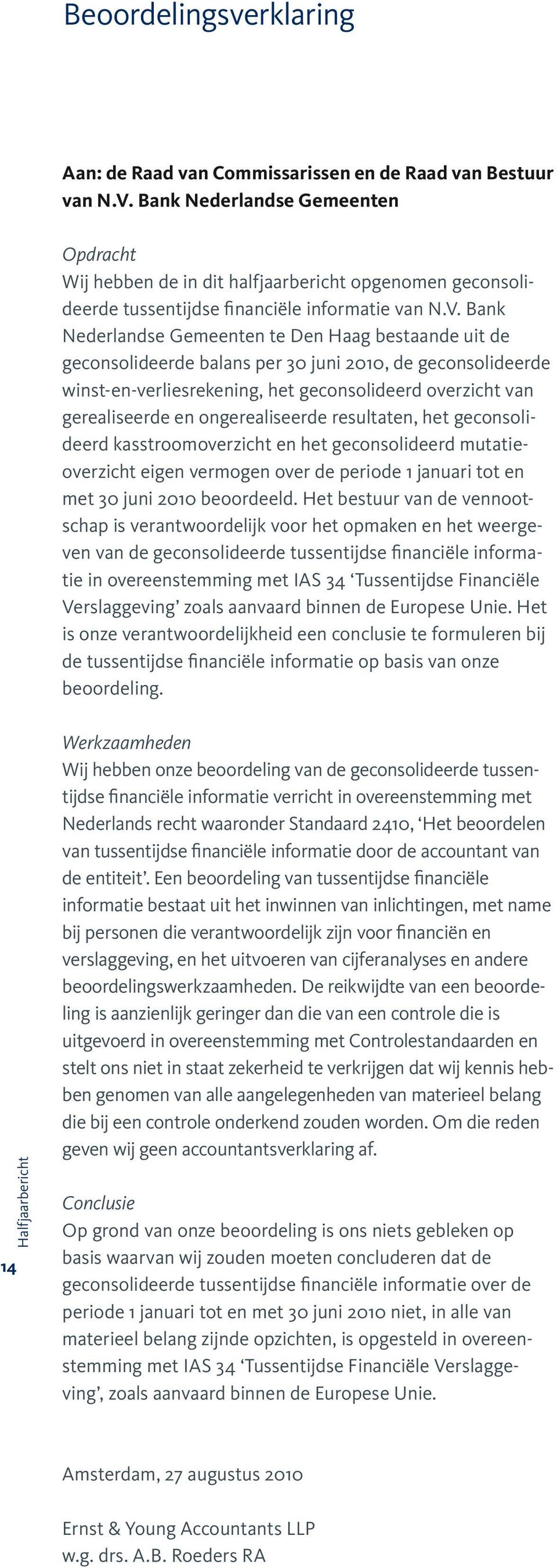 Bank Nederlandse Gemeenten te Den Haag bestaande uit de geconsolideerde balans per 30 juni 2010, de geconsolideerde winst-en-verliesrekening, het geconsolideerd overzicht van gerealiseerde en