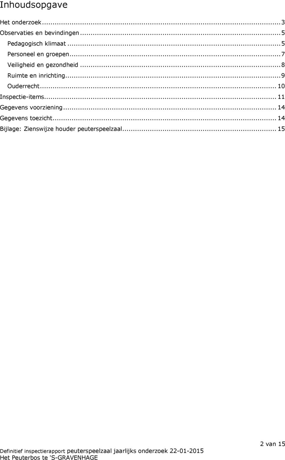 ..8 Ruimte en inrichting...9 Ouderrecht... 10 Inspectie-items.