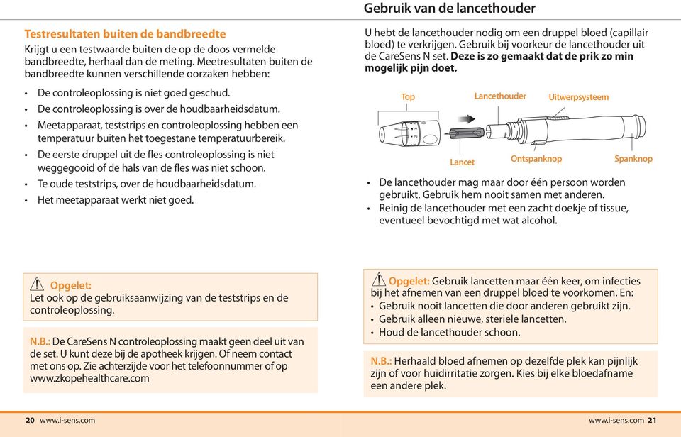 Meetapparaat, teststrips en controleoplossing hebben een temperatuur buiten het toegestane temperatuurbereik.