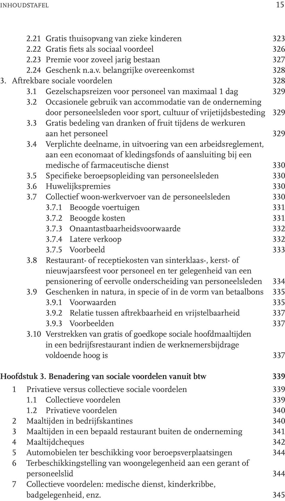 2 Occasionele gebruik van accommodatie van de onderneming door personeelsleden voor sport, cultuur of vrijetijdsbesteding 329 3.