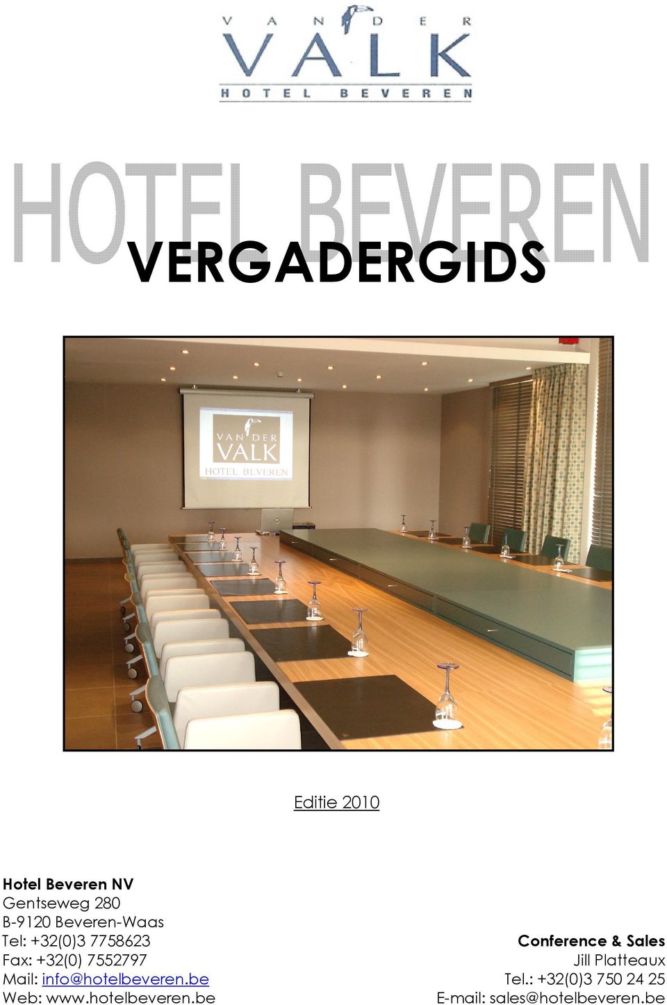 info@hotelbeveren.be Web: www.hotelbeveren.be Conference & Sales Jill Platteaux Tel.