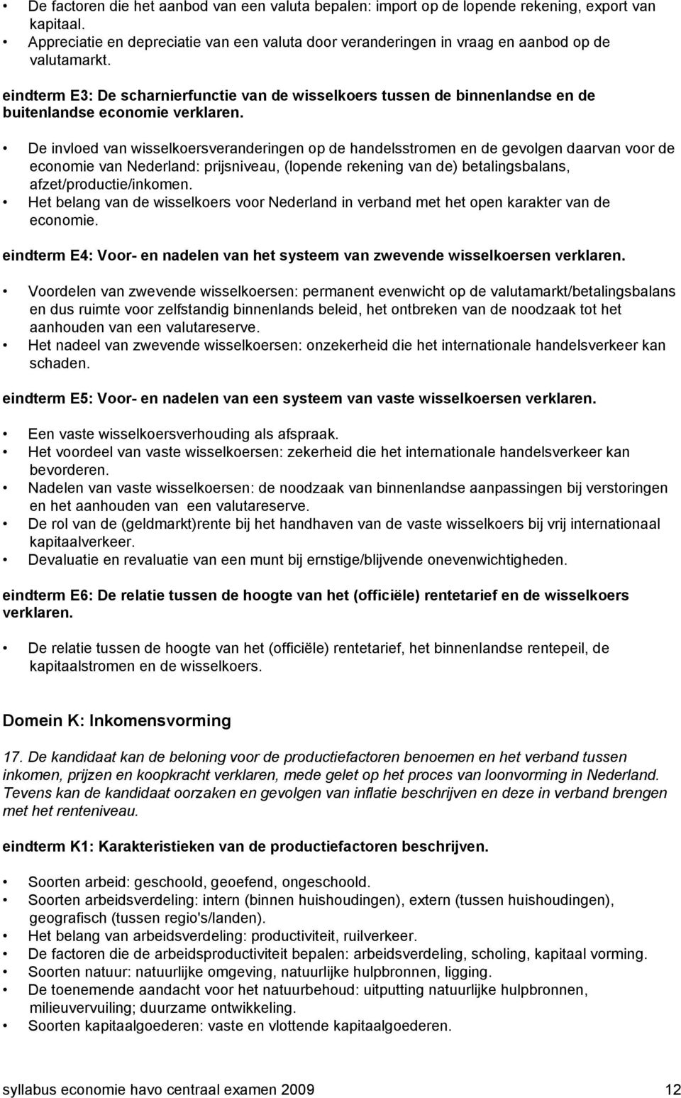 eindterm E3: De scharnierfunctie van de wisselkoers tussen de binnenlandse en de buitenlandse economie verklaren.