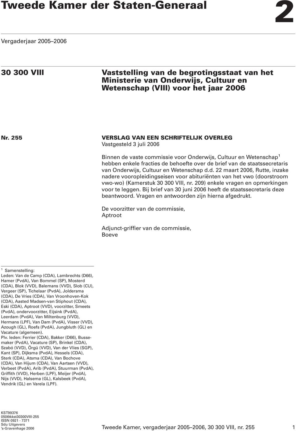staatssecretaris van Onderwijs, Cultuur en Wetenschap d.d. 22 maart 2006, Rutte, inzake nadere vooropleidingseisen voor abituriënten van het vwo (doorstroom vwo-wo) (Kamerstuk 30 300 VIII, nr.