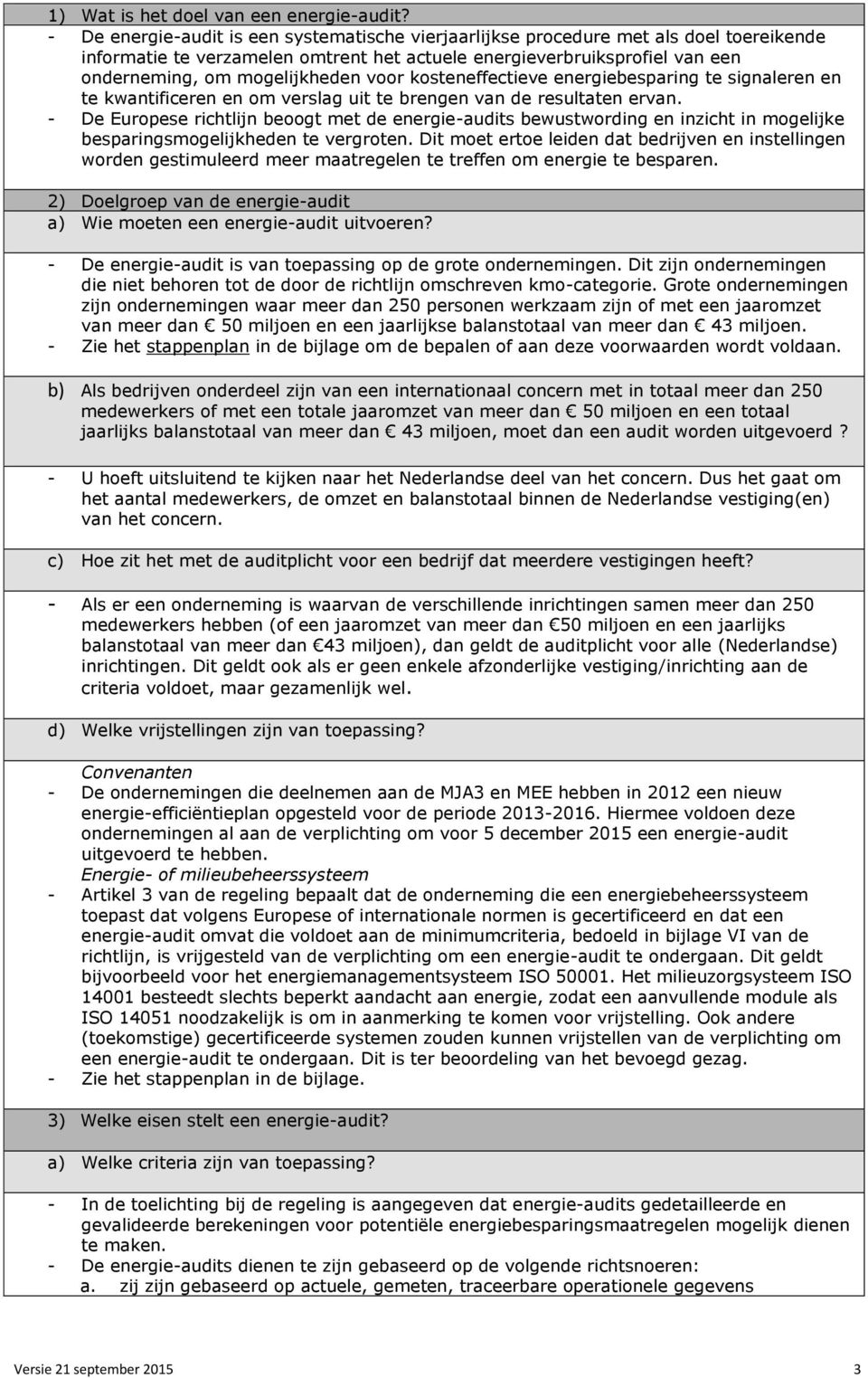 kosteneffectieve energiebesparing te signaleren en te kwantificeren en om verslag uit te brengen van de resultaten ervan.