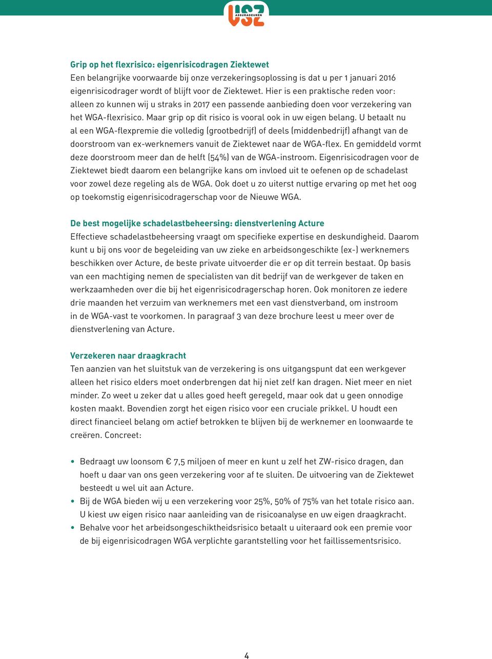 U betaalt nu al een WGA-flexpremie die volledig (grootbedrijf) of deels (middenbedrijf) afhangt van de doorstroom van ex-werknemers vanuit de Ziektewet naar de WGA-flex.