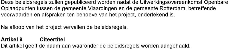 afspraken ten behoeve van het project, ondertekend is.