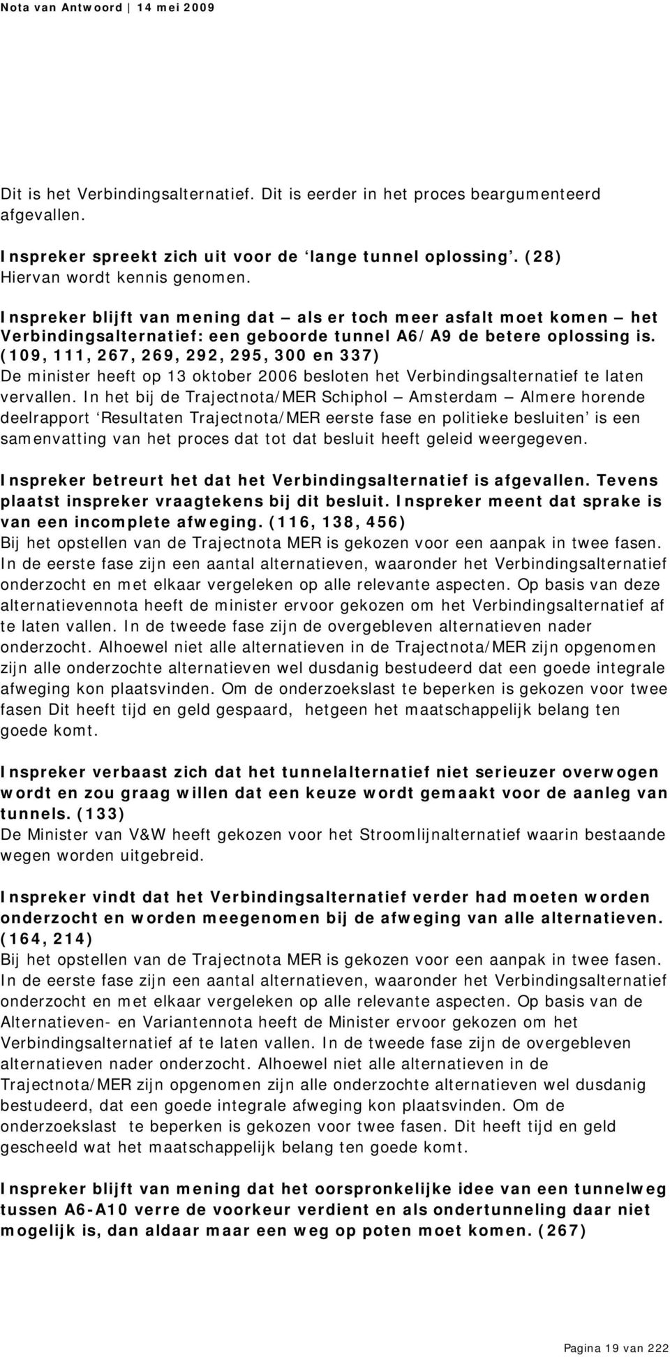 (109, 111, 267, 269, 292, 295, 300 en 337) De minister heeft op 13 oktober 2006 besloten het Verbindingsalternatief te laten vervallen.