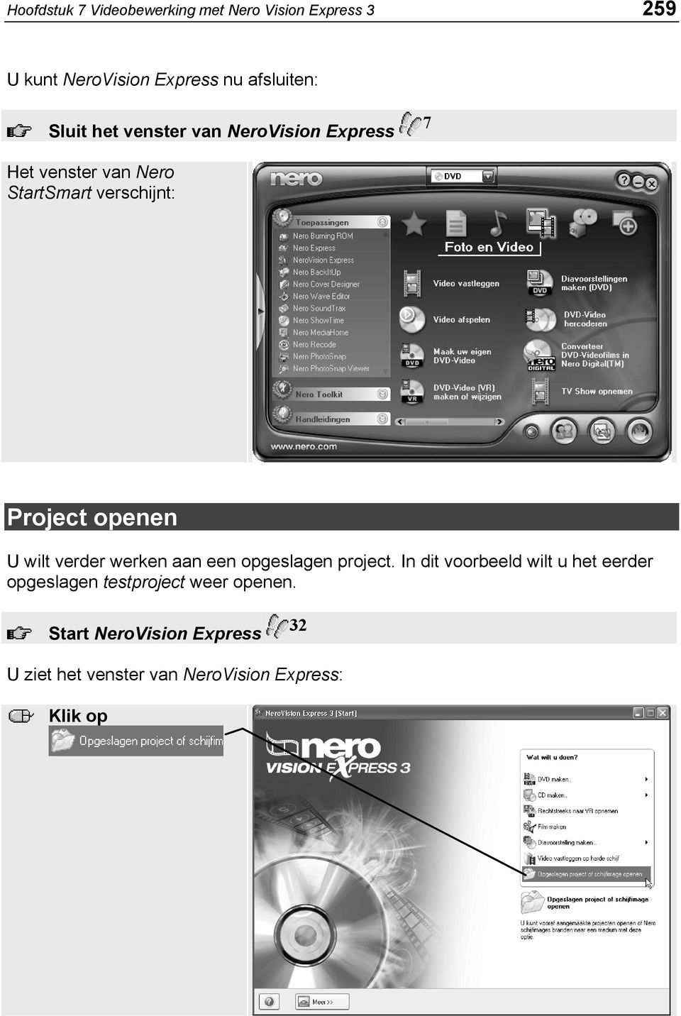 openen U wilt verder werken aan een opgeslagen project.