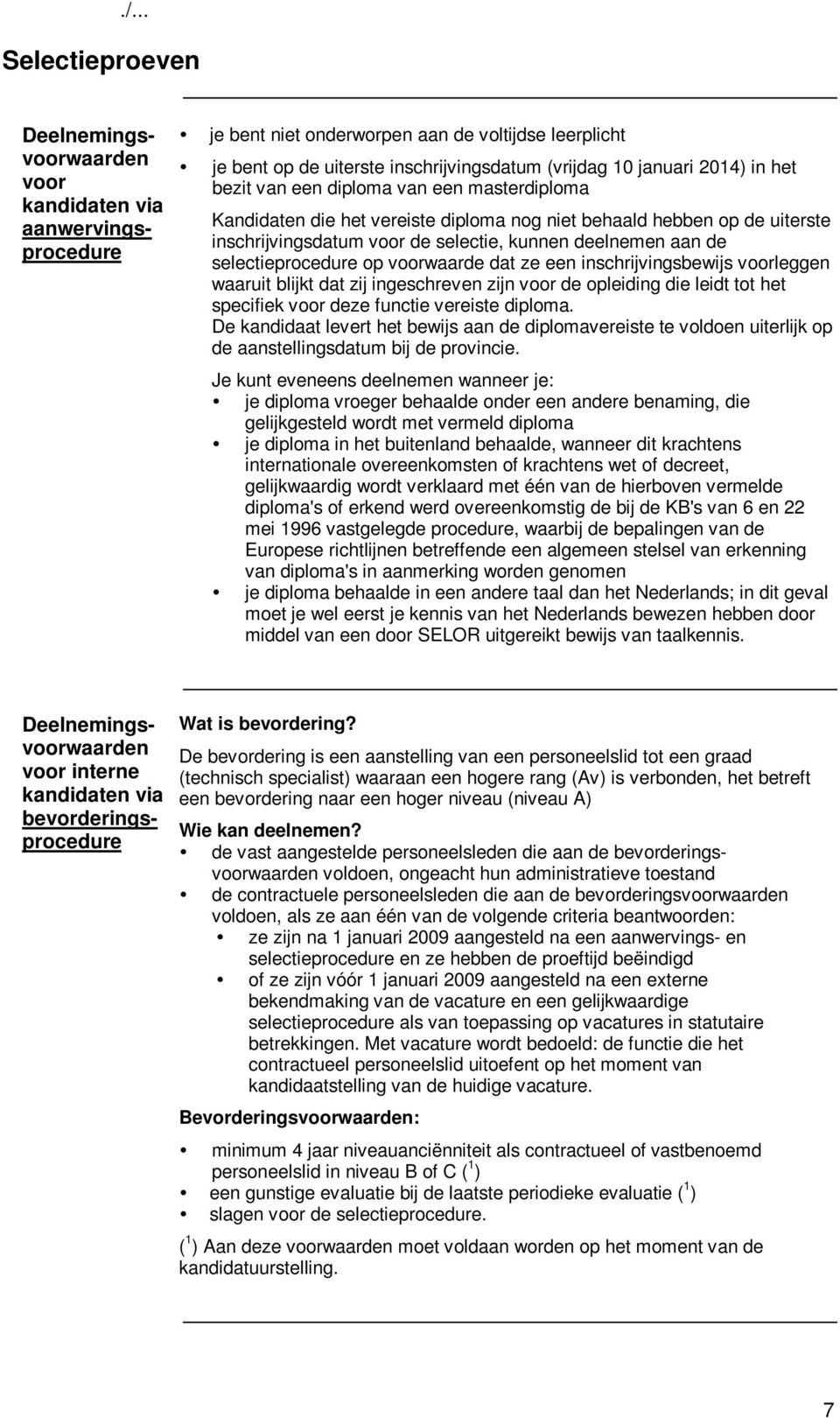 waaruit blijkt dat zij ingeschreven zijn voor de opleiding die leidt tot het specifiek voor deze functie vereiste diploma.