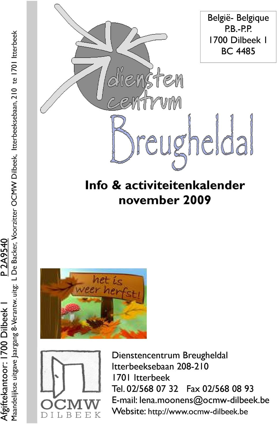 P. 1700 Dilbeek 1 BC 4485 Info & activiteitenkalender november 2009 Dienstencentrum Breugheldal