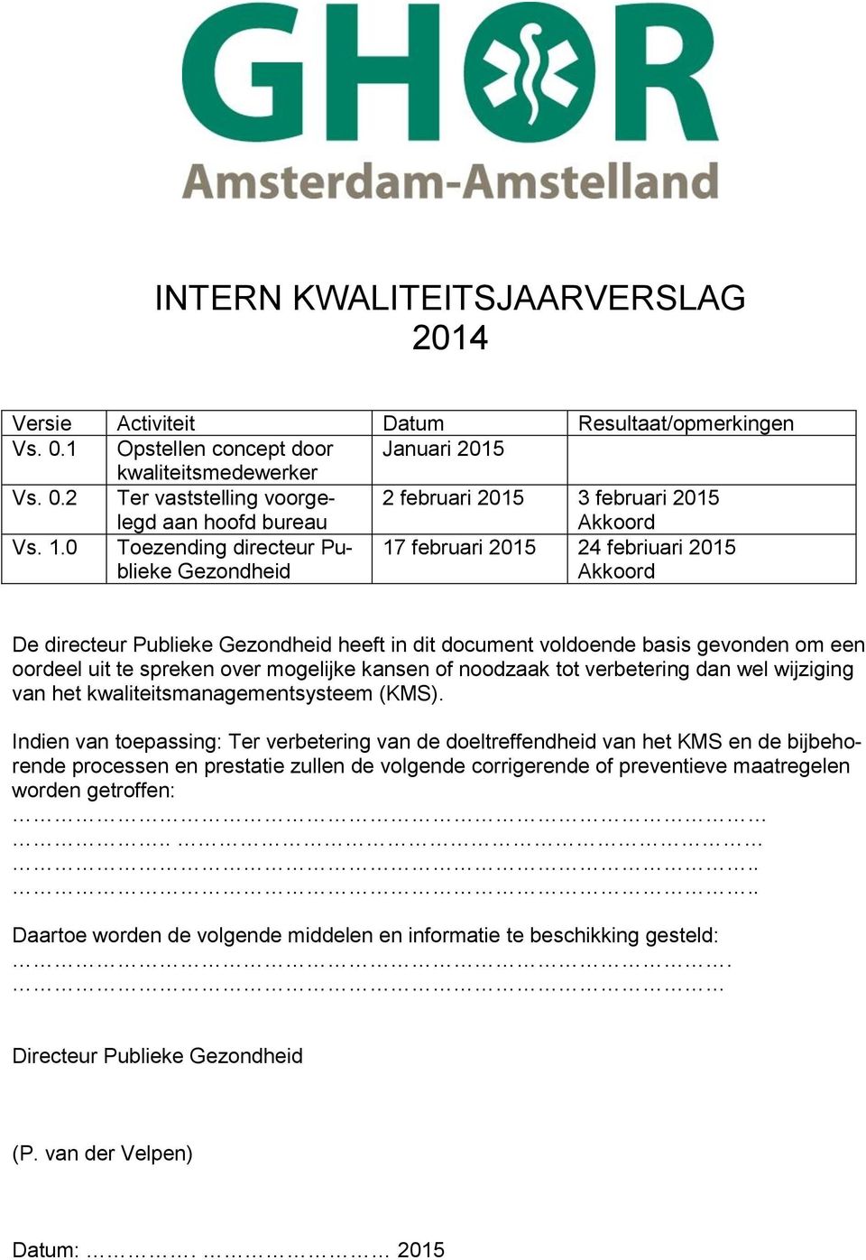 over mogelijke kansen of noodzaak tot verbetering dan wel wijziging van het kwaliteitsmanagementsysteem (KMS).