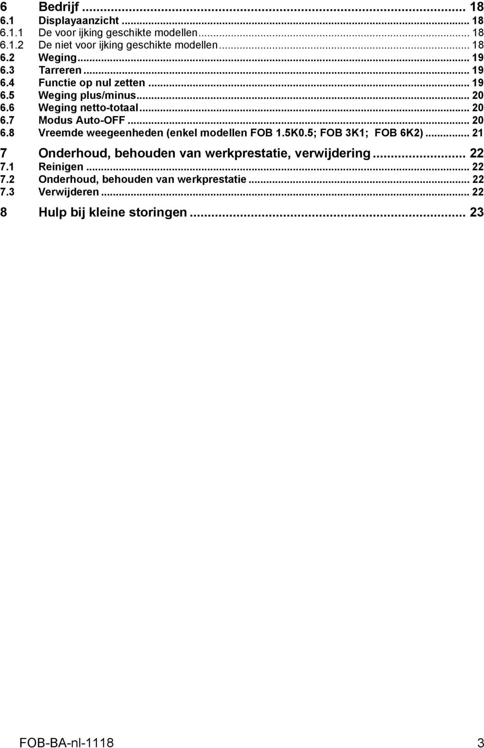 .. 20 6.8 Vreemde weegeenheden (enkel modellen FOB 1.5K0.5; FOB 3K1; FOB 6K2)... 21 7 Onderhoud, behouden van werkprestatie, verwijdering.