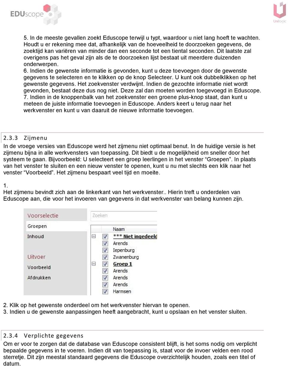 Dit laatste zal overigens pas het geval zijn als de te doorzoeken lijst bestaat uit meerdere duizenden onderwerpen. 6.