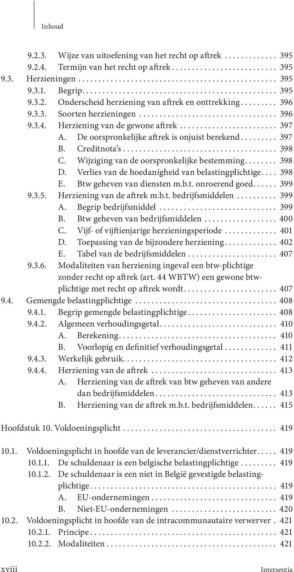 Herziening van de gewone aftrek........................ 397 A. De oorspronkelijke aftrek is onjuist berekend......... 397 B. Creditnota s...................................... 398 C.