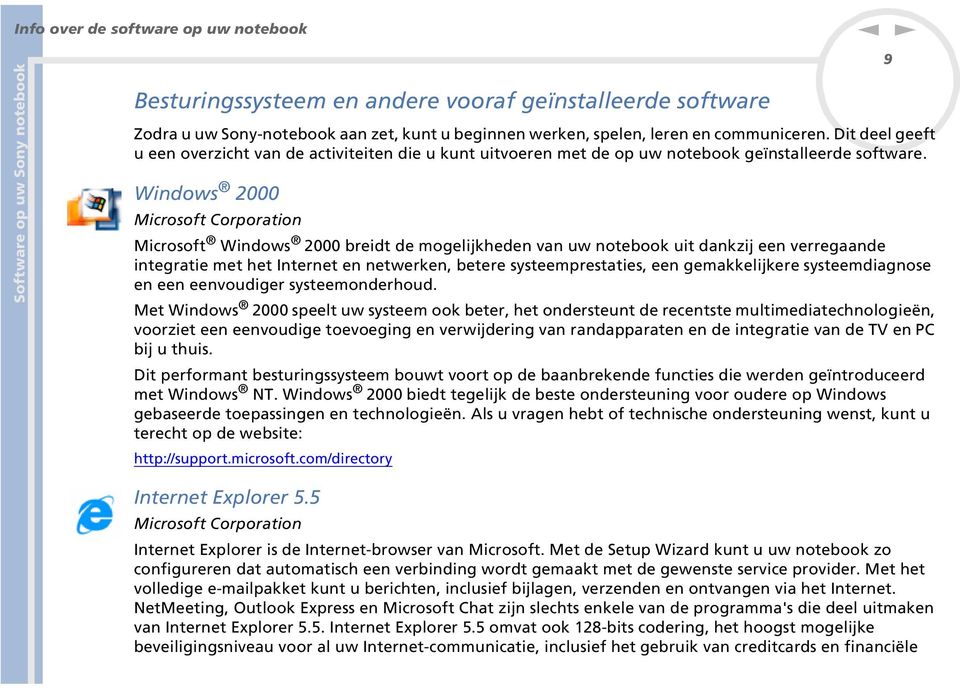 Widows 2000 Microsoft Corporatio Microsoft Widows 2000 breidt de mogelijkhede va uw otebook uit dakzij ee verregaade itegratie met het Iteret e etwerke, betere systeemprestaties, ee gemakkelijkere