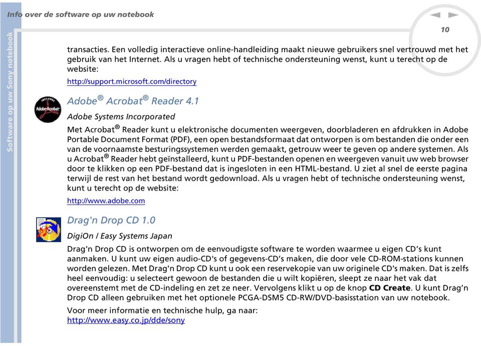 1 Adobe Systems Icorporated Met Acrobat Reader kut u elektroische documete weergeve, doorbladere e afdrukke i Adobe Portable Documet Format (PDF), ee ope bestadsformaat dat otworpe is om bestade die