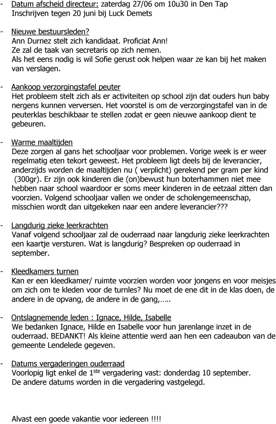 - Aankoop verzorgingstafel peuter Het probleem stelt zich als er activiteiten op school zijn dat ouders hun baby nergens kunnen verversen.