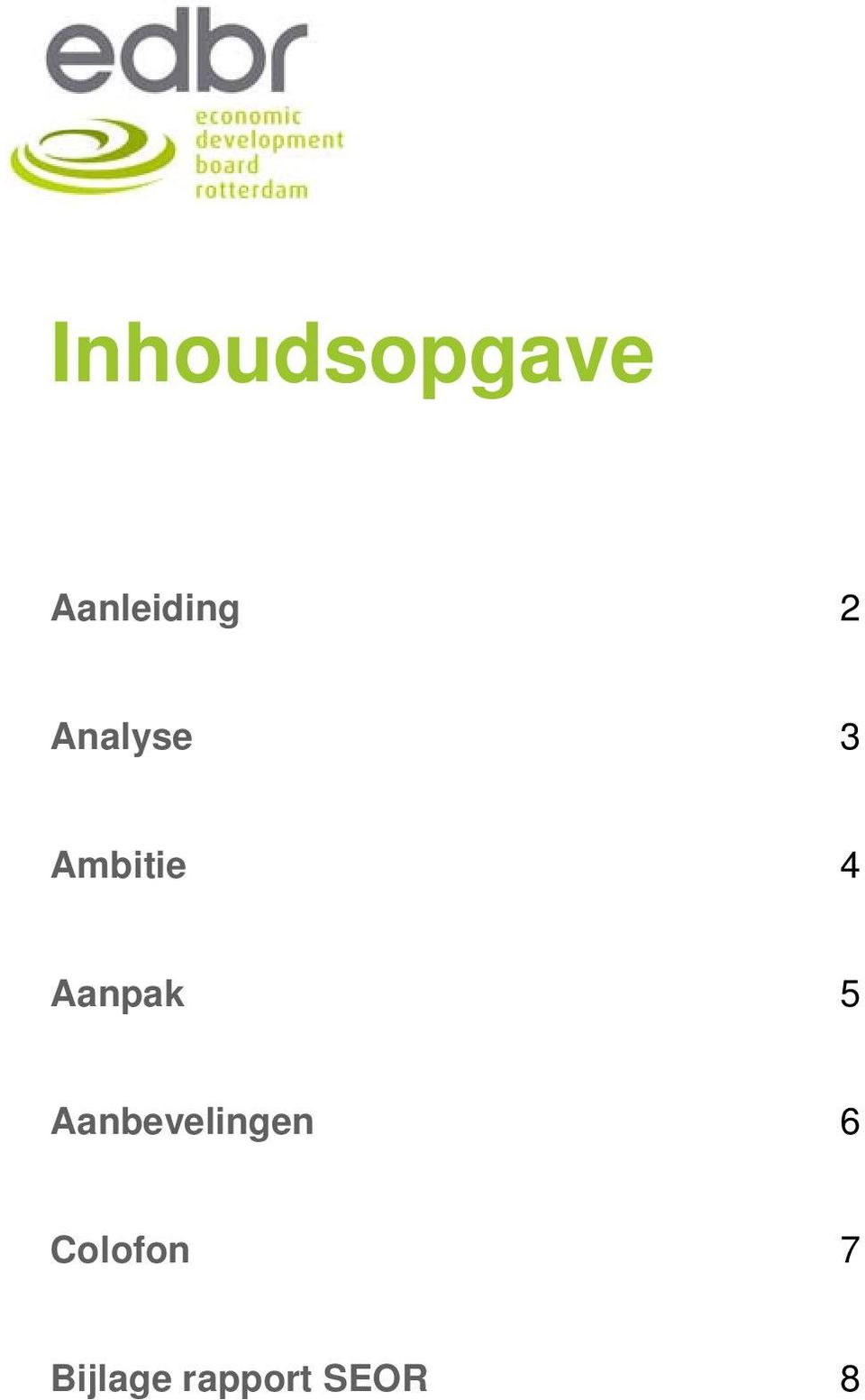 Aanpak 5 Aanbevelingen 6