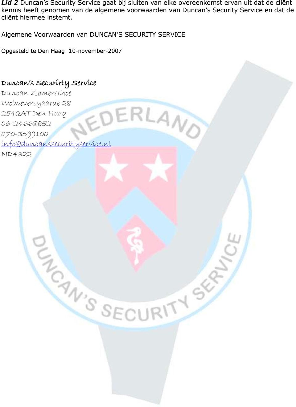 Algemene Voorwaarden van DUNCAN S SECURITY SERVICE Opgesteld te Den Haag 10-november-2007 Duncan s Securirty