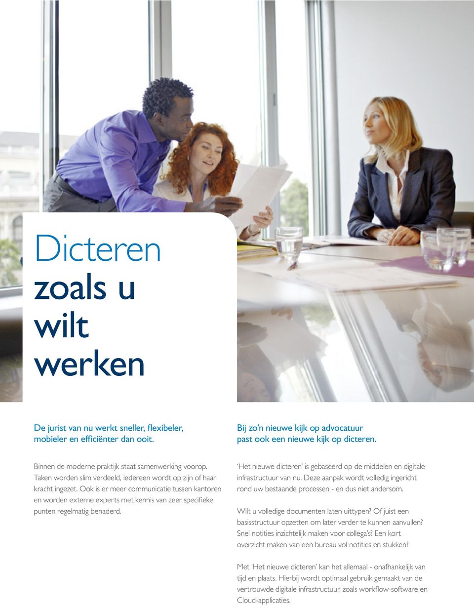 Ook is er meer communicatie tussen kantoren en worden externe experts met kennis van zeer specifieke punten regelmatig benaderd.