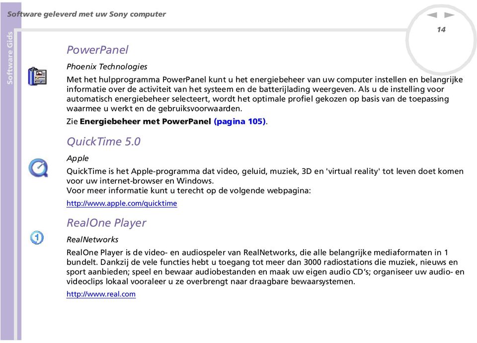 Zie Eergiebeheer met PowerPael (pagia 105). 14 QuickTime 5.