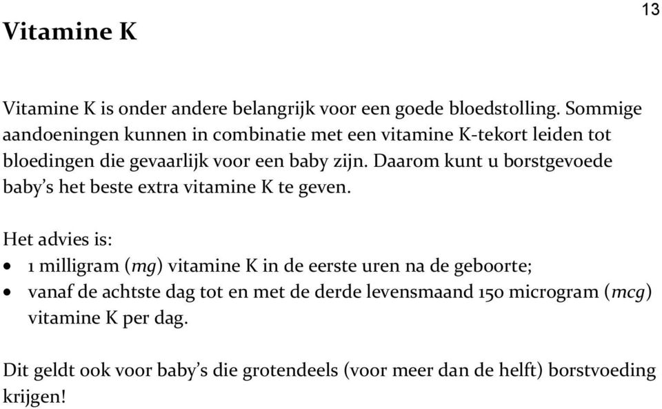 Daarom kunt u borstgevoede baby s het beste extra vitamine K te geven.