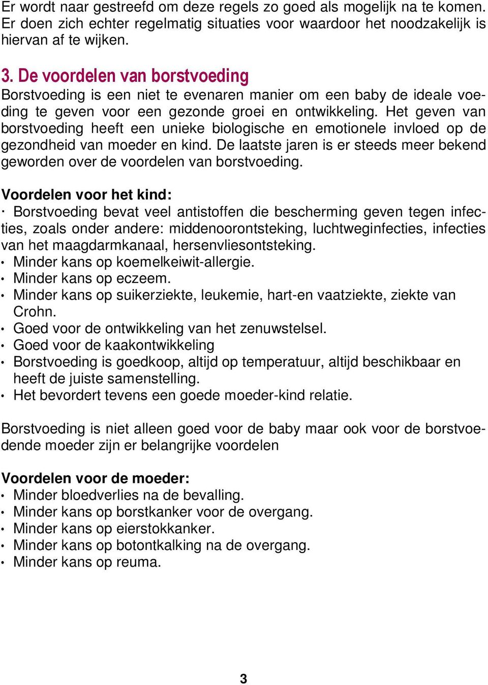 Het geven van borstvoeding heeft een unieke biologische en emotionele invloed op de gezondheid van moeder en kind.