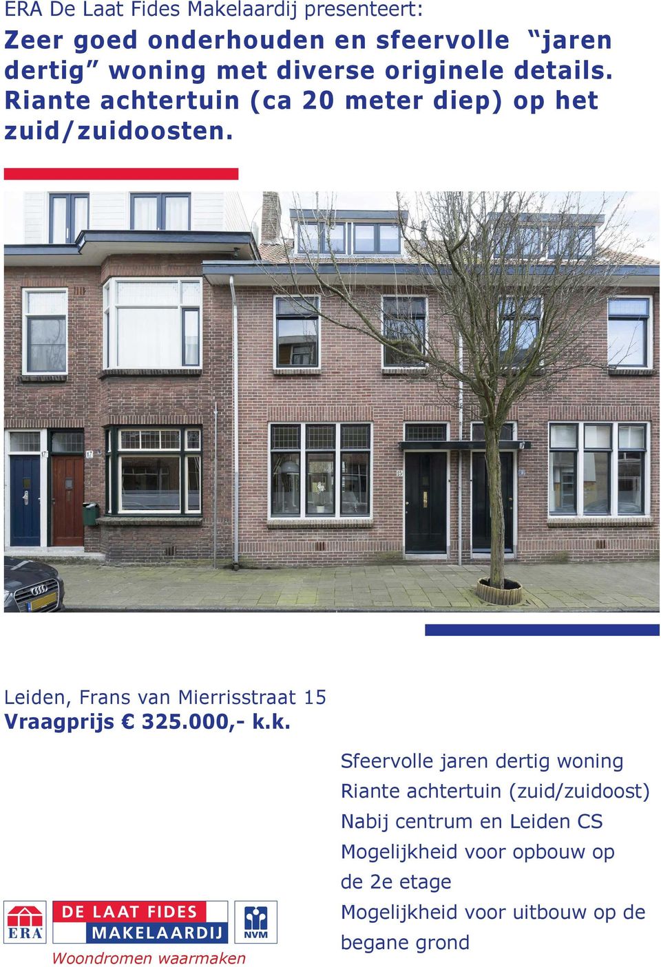 Leiden, Frans van Mierrisstraat 15 Vraagprijs 325.000,- k.