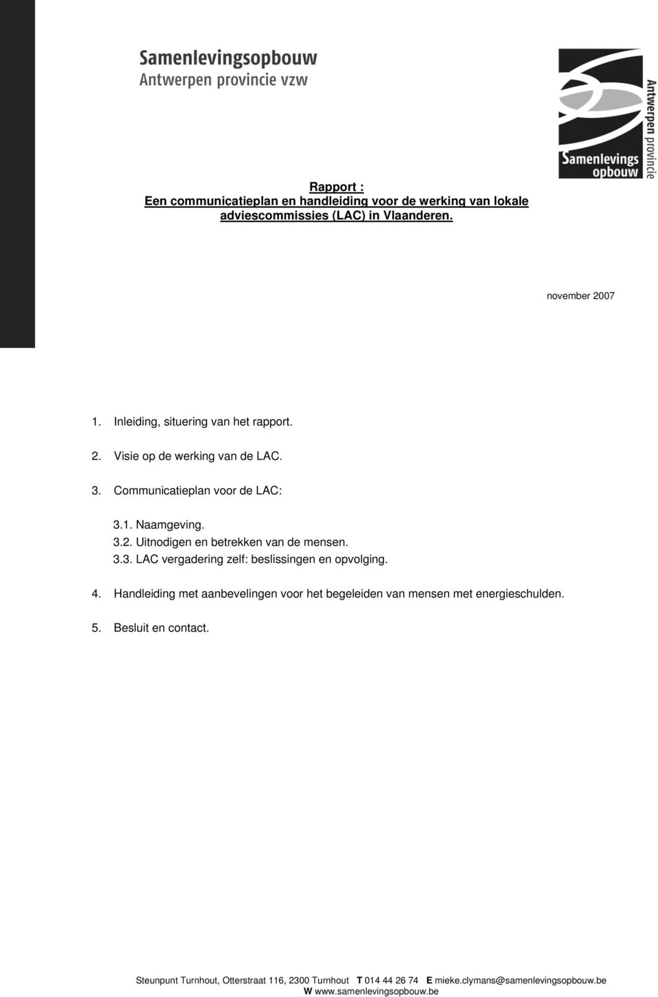 3.3. LAC vergadering zelf: beslissingen en opvolging. 4. Handleiding met aanbevelingen voor het begeleiden van mensen met energieschulden. 5.