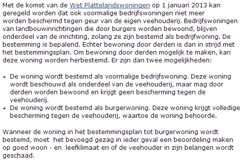 Dat de bestemmingswijze van voormalige agrarische bedrijfswoningen leidend is voor de vraag of al dan niet aanspraak kan worden gemaakt op het lichtere beschermingsregime van de wet