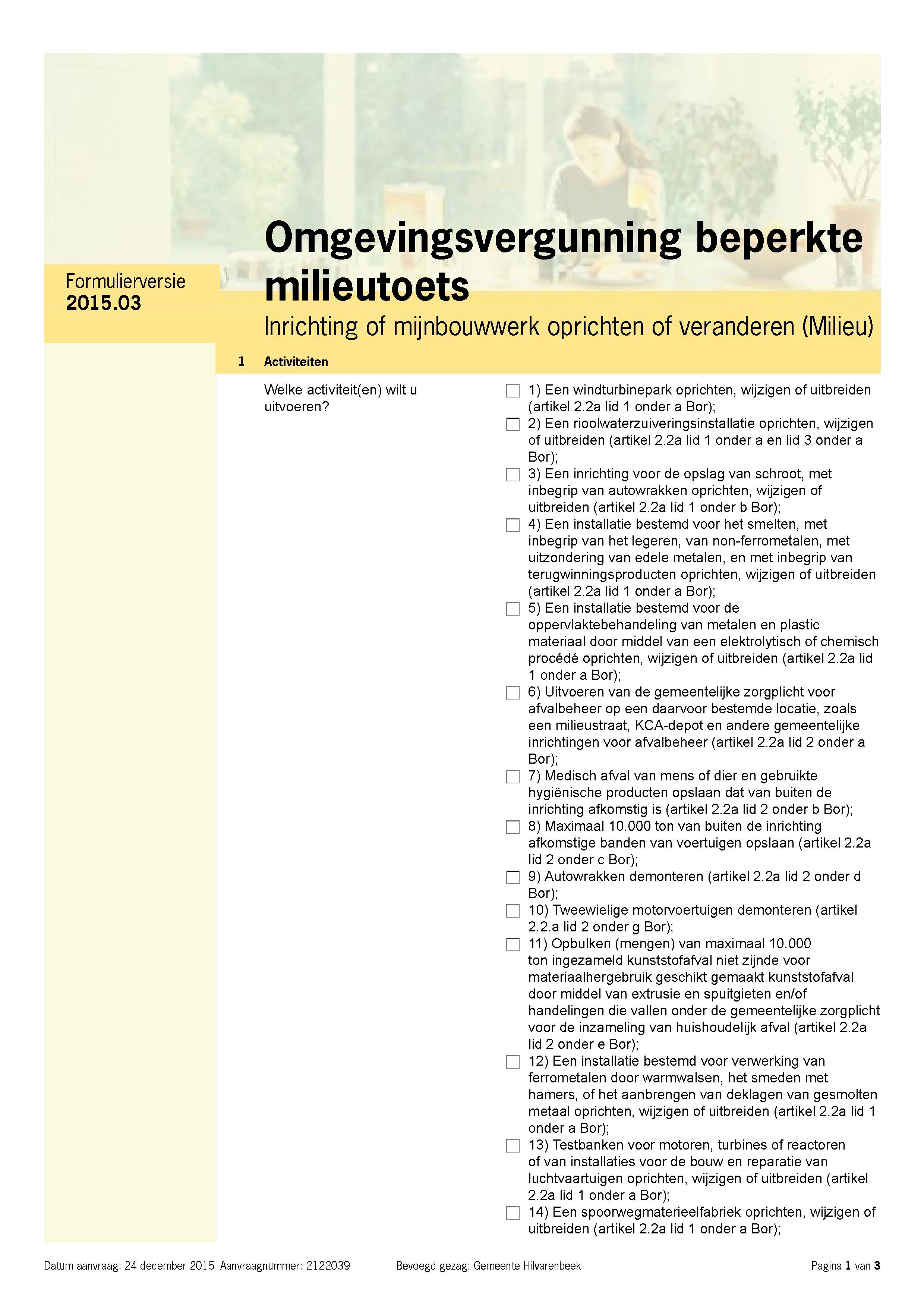 Formulierversie Omgevingsvergunning beperkte milieutoets Inrichting of mijnbouwwerk oprichten of veranderen (Milieu) 1 Activiteiten Welke activiteit(en) wilt u uitvoeren?