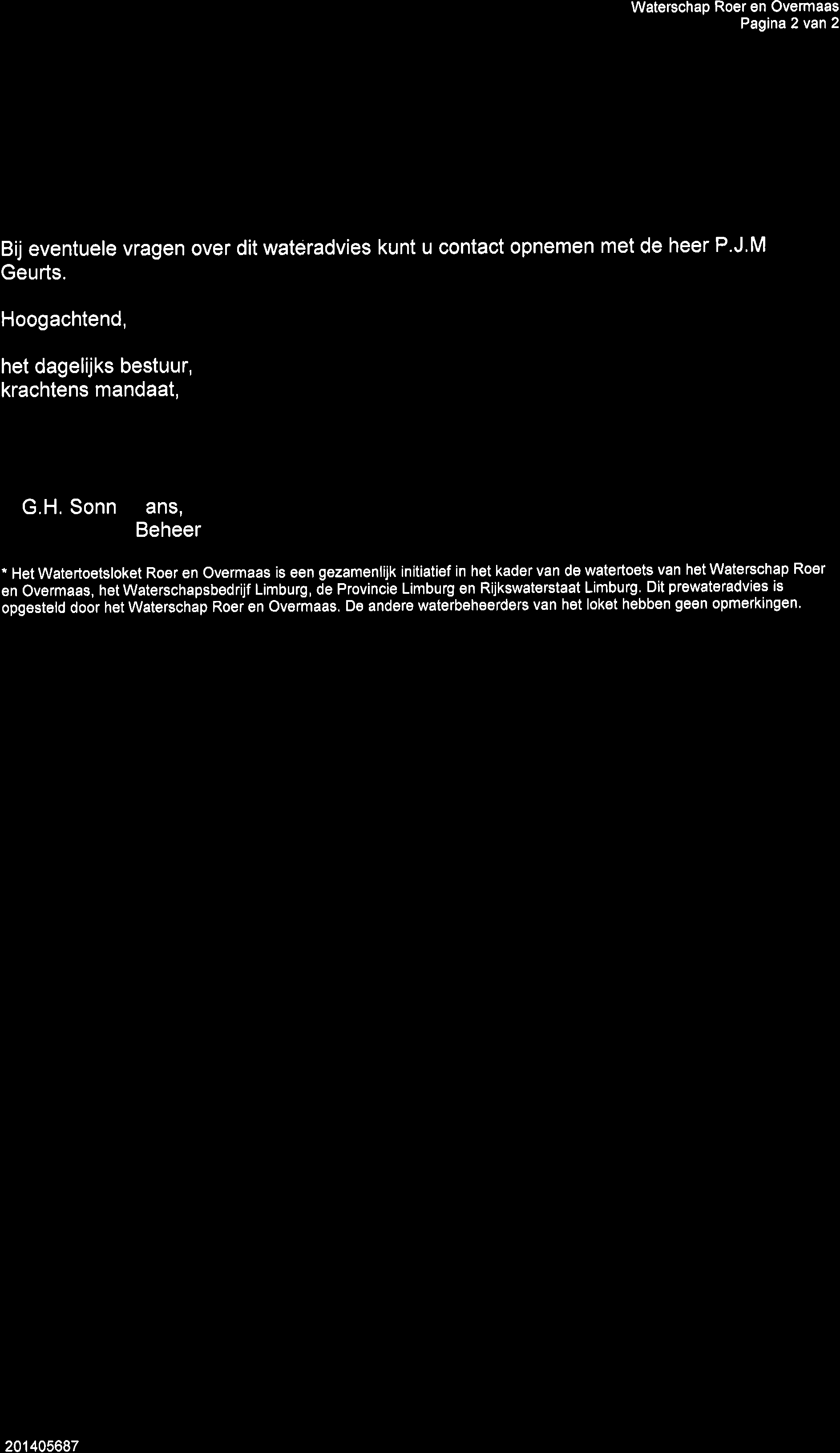 Waterschap Roer en Overmaas Pagina 2 van 2 Bij eventuele vragen over dit wateradvies kunt u contact opnemen met de heer P.J,M Geurts. Ho