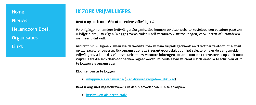 1. Vacatures maken en plaatsen op de website U gaat naar www.hellendoorndoet.nl en gaat via het gele balkje (voor vrijwilligersorganisaties) naar Ik zoek vrijwilligers.